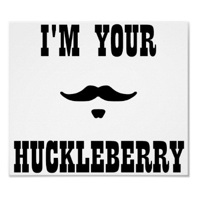 Im Your Huckleberry! print design - 48HoursLogo.com