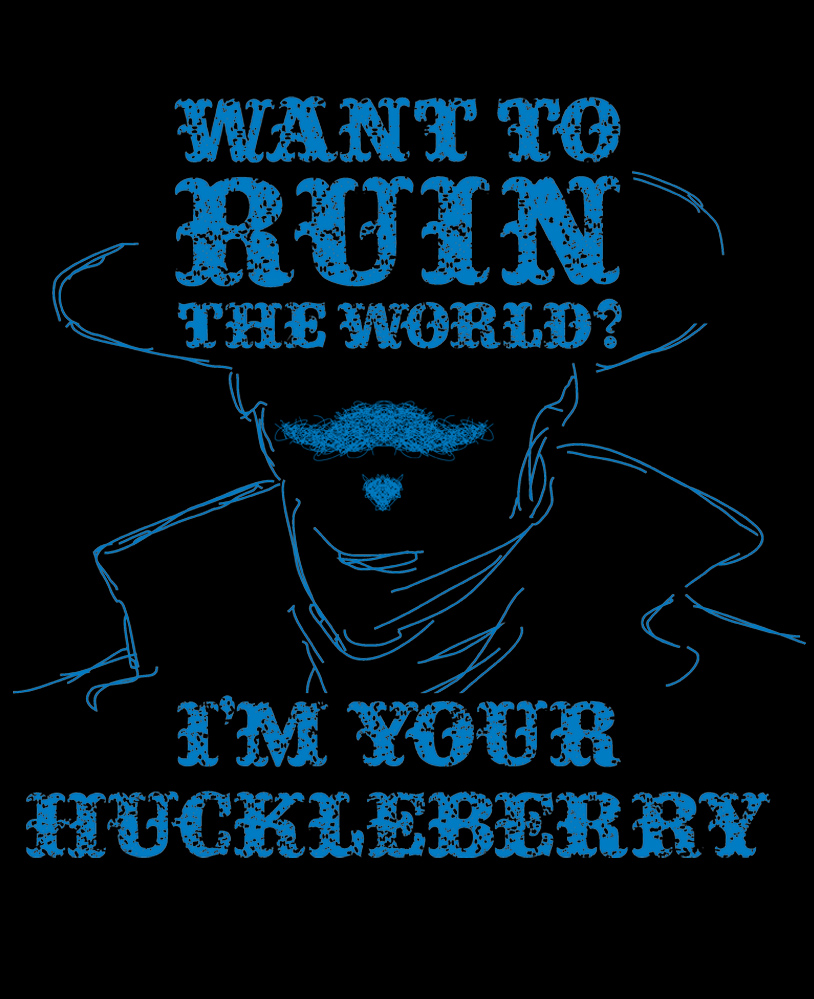 Im Your Huckleberry! print design - 48HoursLogo.com