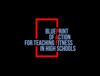 Blue Print for Teaching Fitness in High Schools logo design by josephope
