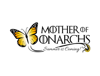 Mother of Monarchs   (GOT Parody Shirt Design) logo design by haze