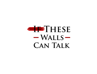 If These Walls Can Talk logo design by dewipadi