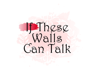 If These Walls Can Talk logo design by haze