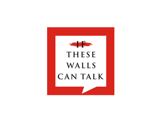 If These Walls Can Talk logo design by Diponegoro_