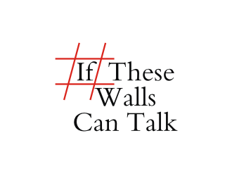 If These Walls Can Talk logo design by vostre