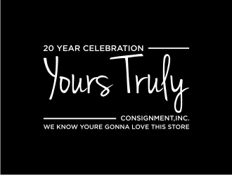 WE KNOW YOURE GONNA LOVE THIS STORE      -    20 year celebration          -    Yours Truly Consignment,Inc. logo design by rief