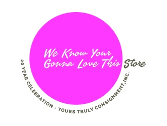 WE KNOW YOURE GONNA LOVE THIS STORE      -    20 year celebration          -    Yours Truly Consignment,Inc. logo design by aqibahmed