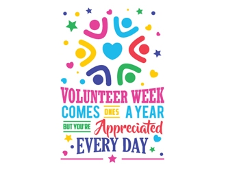 Volunteer Week Comes Once A Year, but Youre Appreciated Every Day logo design by logoguy