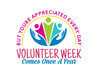 Volunteer Week Comes Once A Year, but Youre Appreciated Every Day logo design by done
