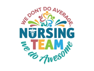Nursing Team: We Dont Do Average, We Do Awesome logo design by jaize