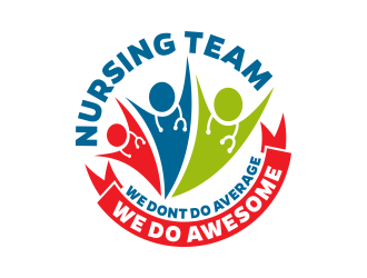 Nursing Team: We Dont Do Average, We Do Awesome logo design by mikael