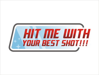 HIT ME WITH YOUR BEST SHOT!!! logo design by bunda_shaquilla