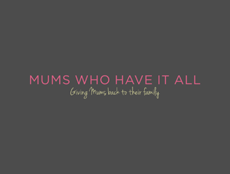 Mums who have it all with tag line Giving Mums back to their family logo design by johana