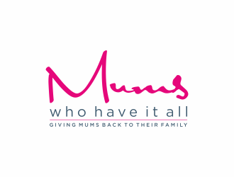 Mums who have it all with tag line Giving Mums back to their family logo design by ammad