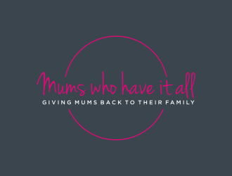 Mums who have it all with tag line Giving Mums back to their family logo design by ammad
