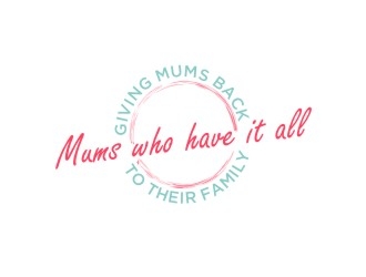 Mums who have it all with tag line Giving Mums back to their family logo design by berkahnenen