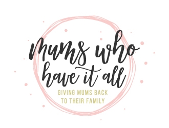 Mums who have it all with tag line Giving Mums back to their family logo design by akilis13