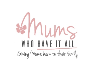 Mums who have it all with tag line Giving Mums back to their family logo design by akilis13