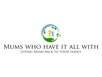 Mums who have it all with tag line Giving Mums back to their family logo design by jetzu