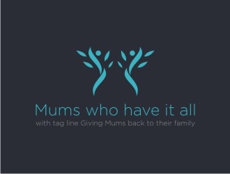 Mums who have it all with tag line Giving Mums back to their family logo design by EkoBooM