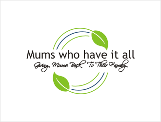 Mums who have it all with tag line Giving Mums back to their family logo design by bunda_shaquilla