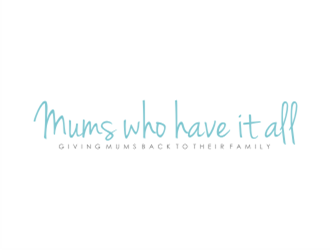 Mums who have it all with tag line Giving Mums back to their family logo design by sheilavalencia