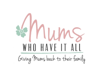 Mums who have it all with tag line Giving Mums back to their family logo design by akilis13