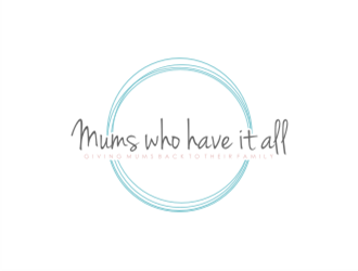 Mums who have it all with tag line Giving Mums back to their family logo design by sheilavalencia