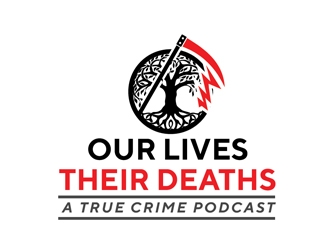 Our Lives Their Deaths: A True Crime Podcast  logo design by Roma