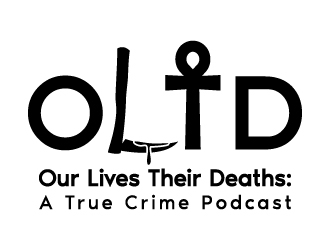 Our Lives Their Deaths: A True Crime Podcast  logo design by JudynGraff
