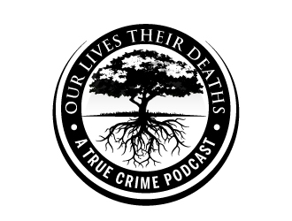 Our Lives Their Deaths: A True Crime Podcast  logo design by ElonStark