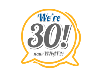 Were 30! Now What?! logo design by done