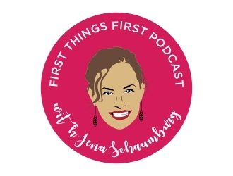 First things first podcast with Jena Schaumburg logo design by dibyo