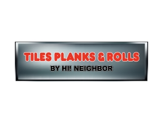 TILES PLANKS & ROLLS by Hi! Neighbor  logo design by dibyo
