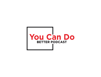 You Can Do Better Podcast logo design by Greenlight