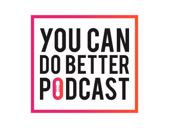 You Can Do Better Podcast logo design by sitizen