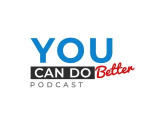You Can Do Better Podcast logo design by N1one