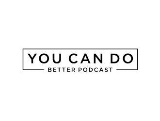 You Can Do Better Podcast logo design by Zhafir