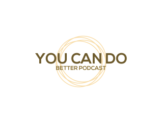 You Can Do Better Podcast logo design by RIANW