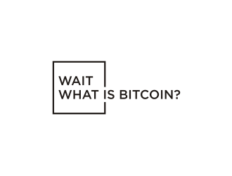 Wait What is Bitcoin logo design by blessings