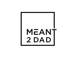Meant 2 Dad logo design by Barkah