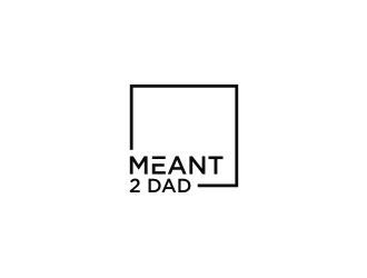 Meant 2 Dad logo design by Nurmalia