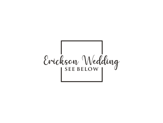 Erickson Wedding, see below. logo design by superiors