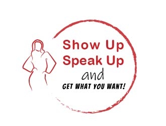 Show Up, Speak Up and Get What You Want! logo design by chumberarto