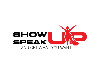 Show Up, Speak Up and Get What You Want! logo design by drifelm