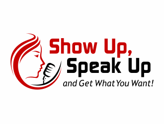 Show Up, Speak Up and Get What You Want! logo design by agus