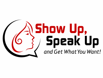 Show Up, Speak Up and Get What You Want! logo design by agus
