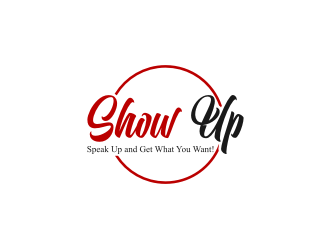 Show Up, Speak Up and Get What You Want! logo design by amsol