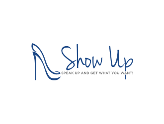 Show Up, Speak Up and Get What You Want! logo design by zizou