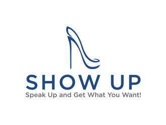 Show Up, Speak Up and Get What You Want! logo design by zizou
