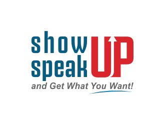 Show Up, Speak Up and Get What You Want! logo design by Jhonb